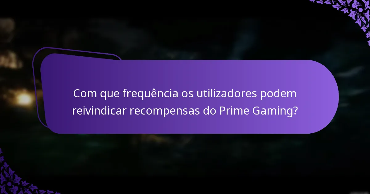 Com que frequência os utilizadores podem reivindicar recompensas do Prime Gaming?
