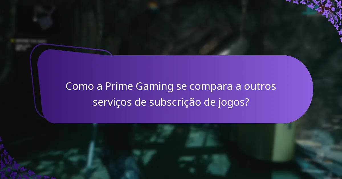 Como a Prime Gaming se compara a outros serviços de subscrição de jogos?