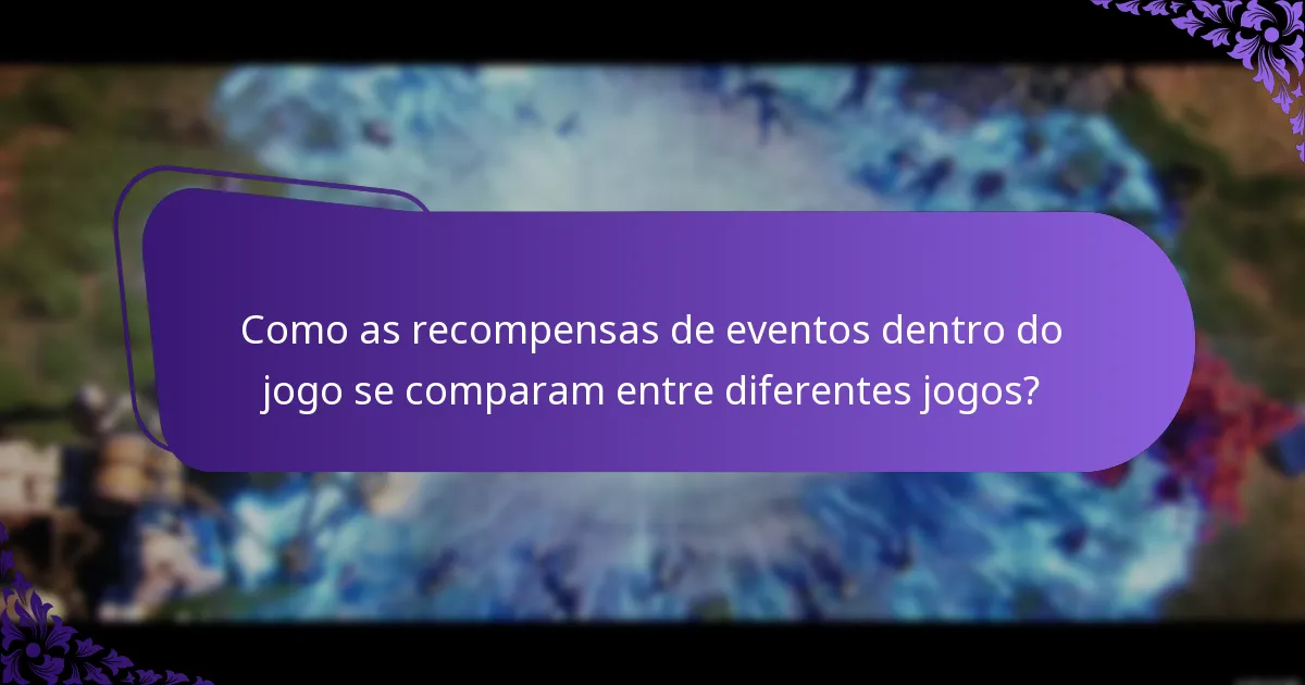 Como as recompensas de eventos dentro do jogo se comparam entre diferentes jogos?