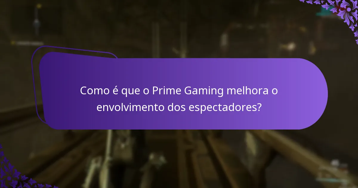 Como é que o Prime Gaming melhora o envolvimento dos espectadores?