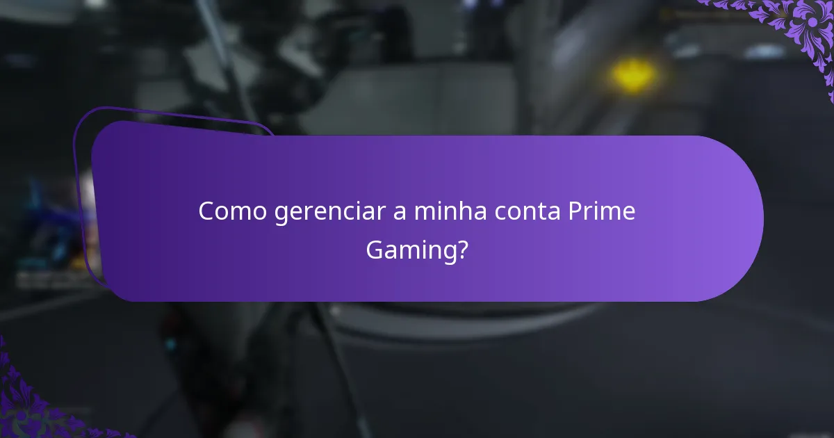Como gerenciar a minha conta Prime Gaming?