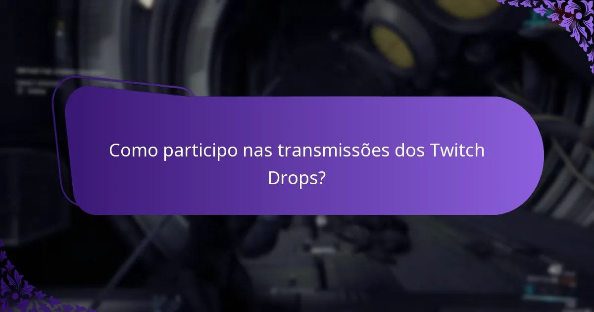 Como participo nas transmissões dos Twitch Drops?