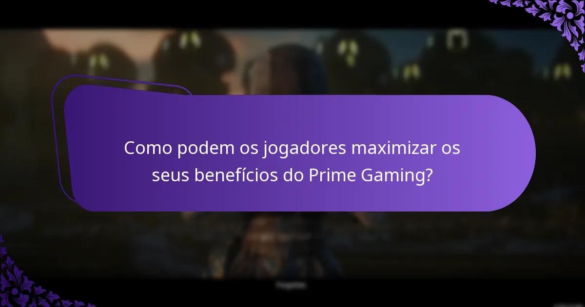 Como podem os jogadores maximizar os seus benefícios do Prime Gaming?
