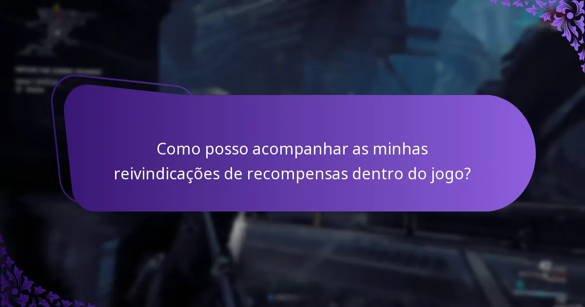 Como posso acompanhar as minhas reivindicações de recompensas dentro do jogo?