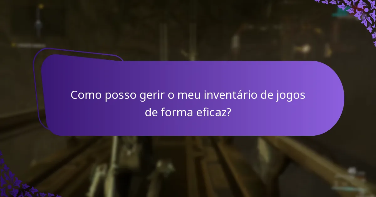 Como posso gerir o meu inventário de jogos de forma eficaz?
