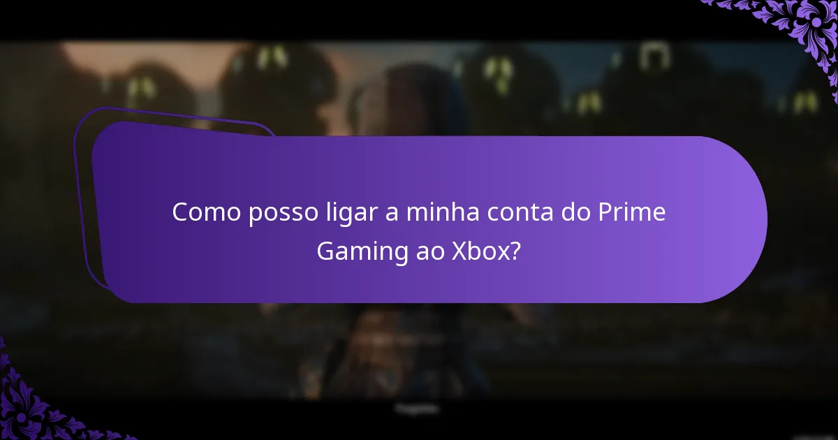 Como posso ligar a minha conta do Prime Gaming ao Xbox?