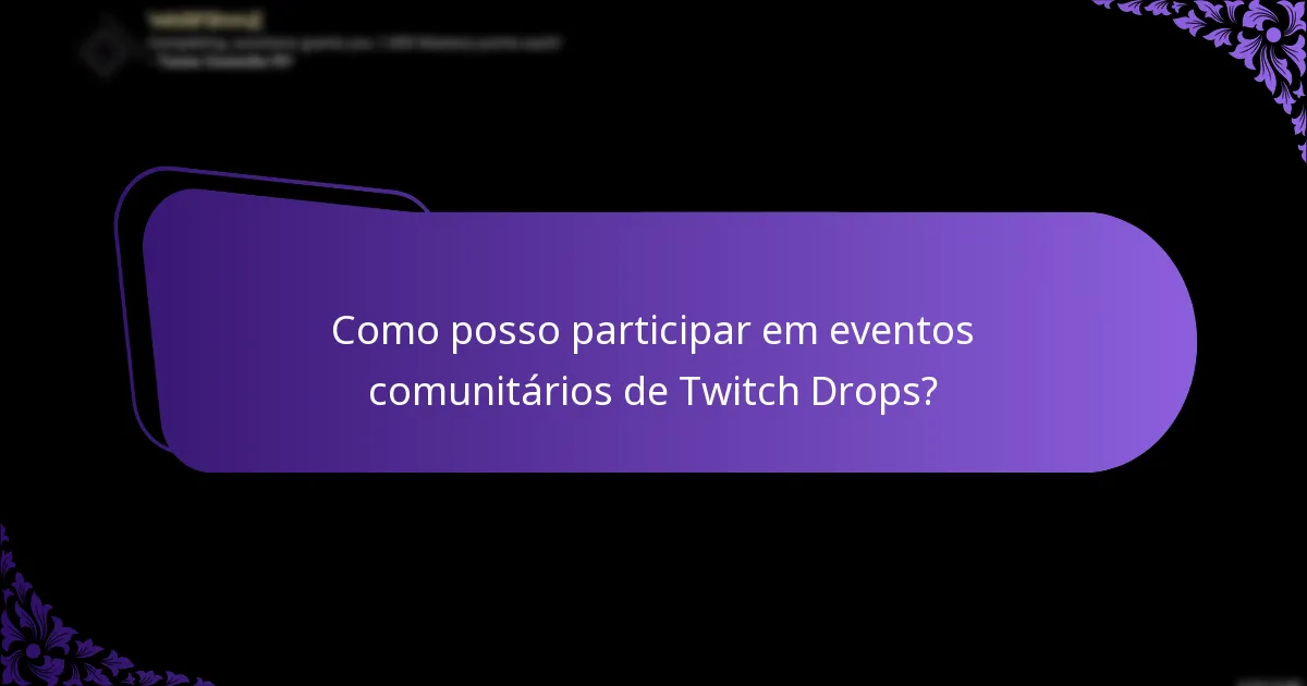 Como posso participar em eventos comunitários de Twitch Drops?