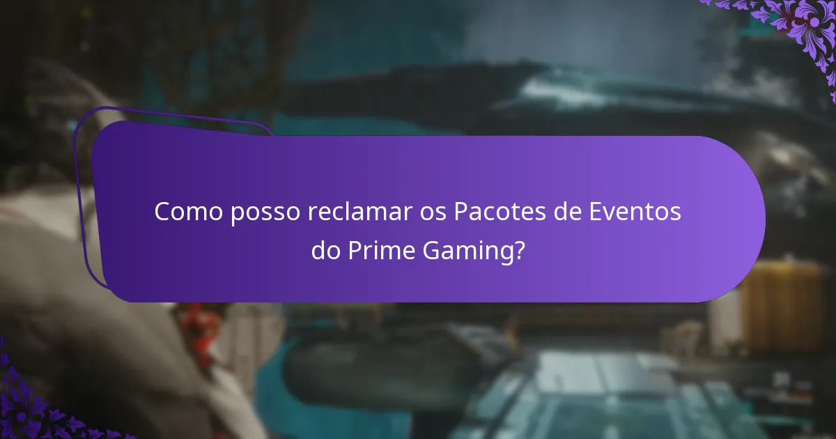 Como posso reclamar os Pacotes de Eventos do Prime Gaming?