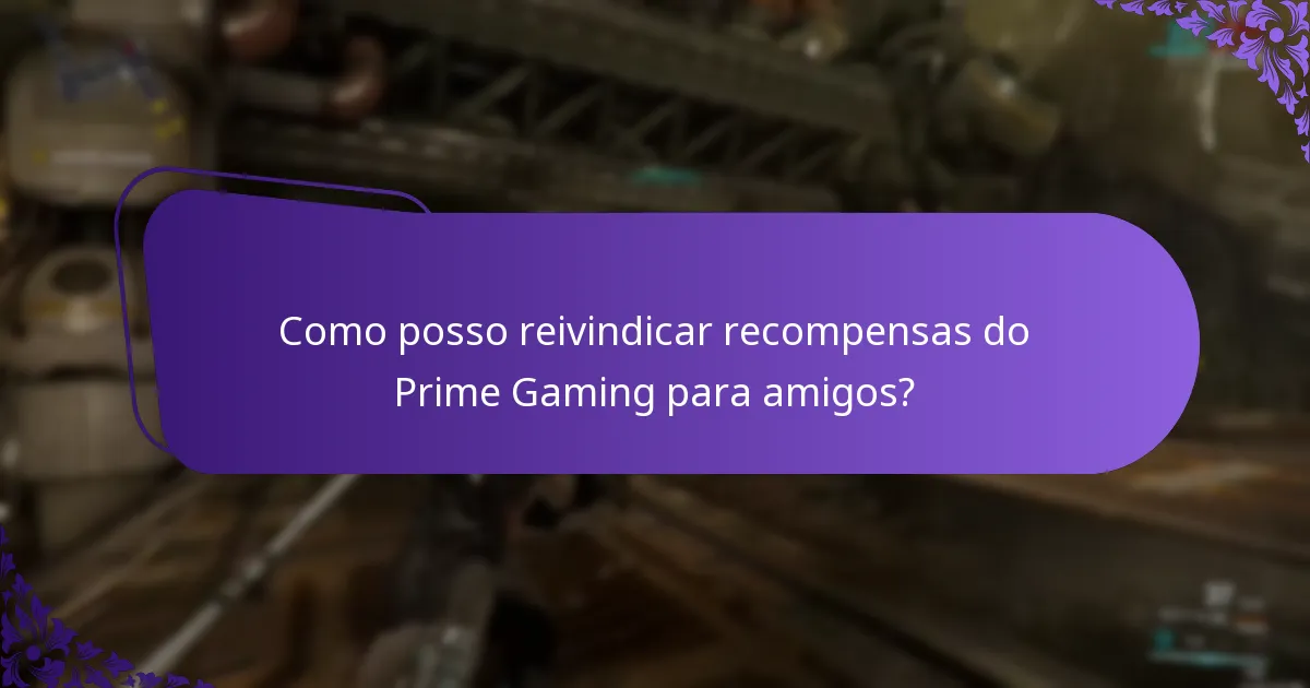Como posso reivindicar recompensas do Prime Gaming para amigos?
