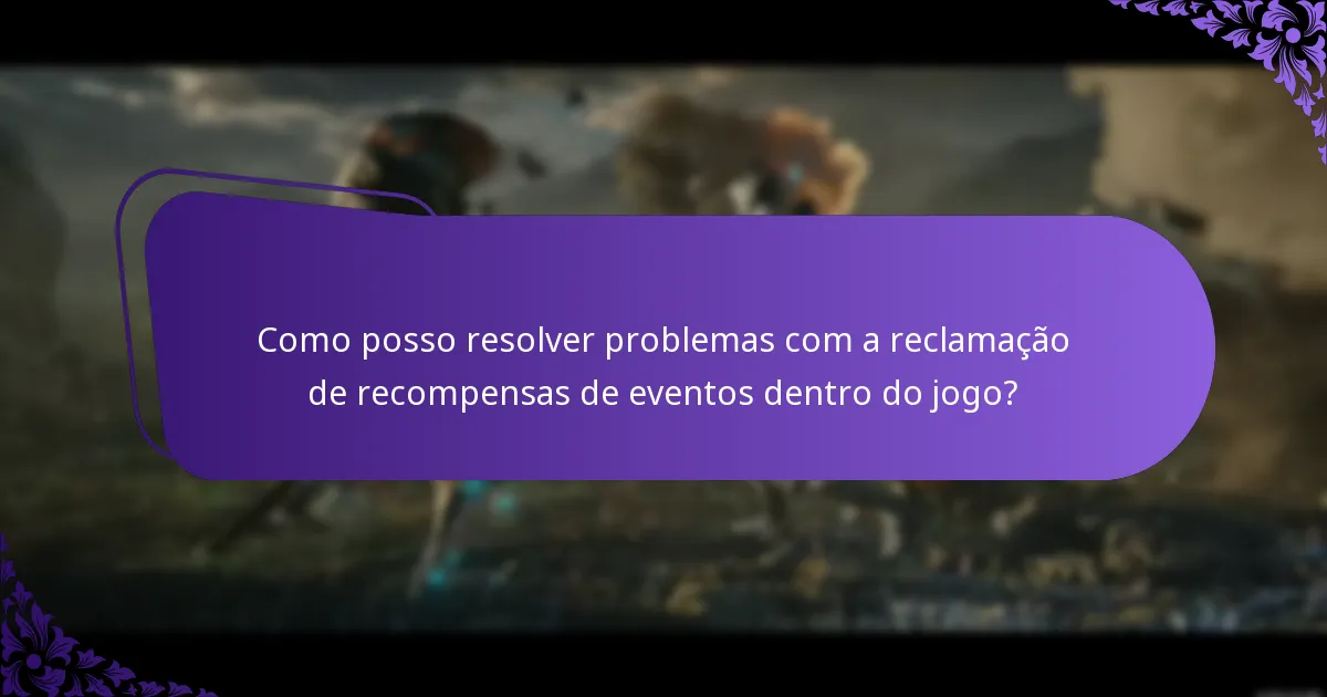 Como posso resolver problemas com a reclamação de recompensas de eventos dentro do jogo?