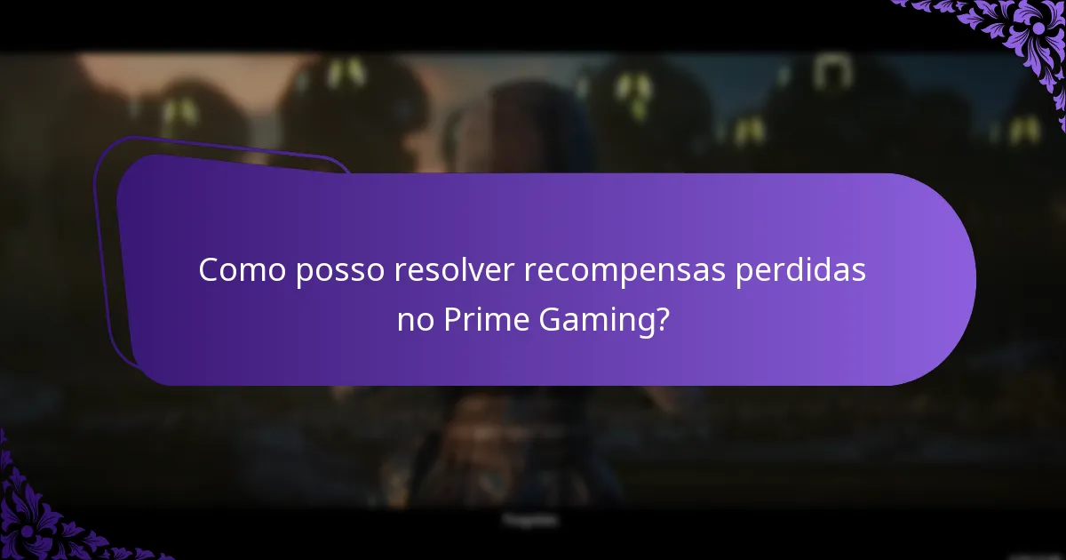 Como posso resolver recompensas perdidas no Prime Gaming?