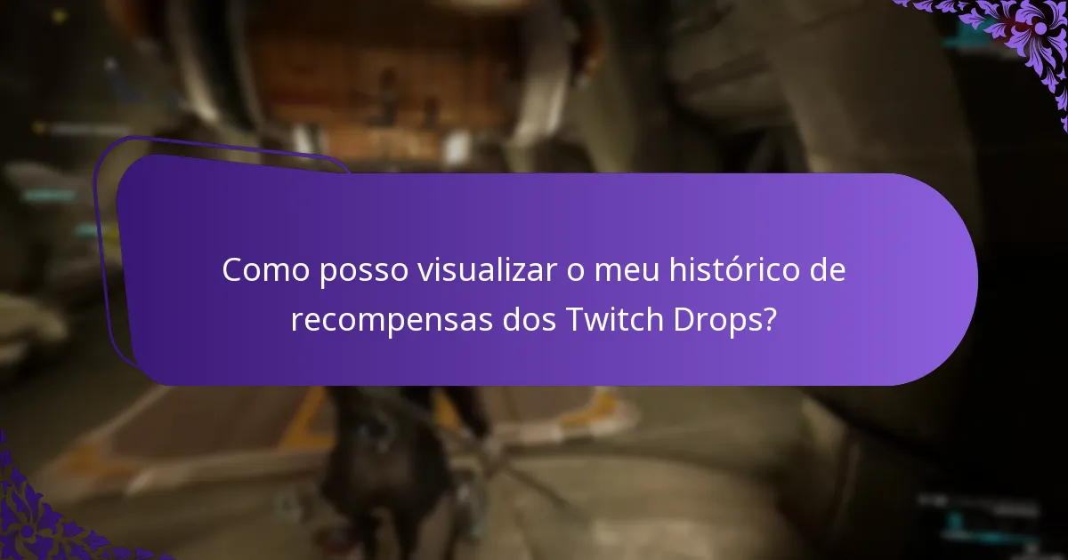 Como posso visualizar o meu histórico de recompensas dos Twitch Drops?