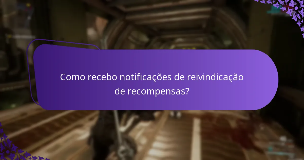 Como recebo notificações de reivindicação de recompensas?
