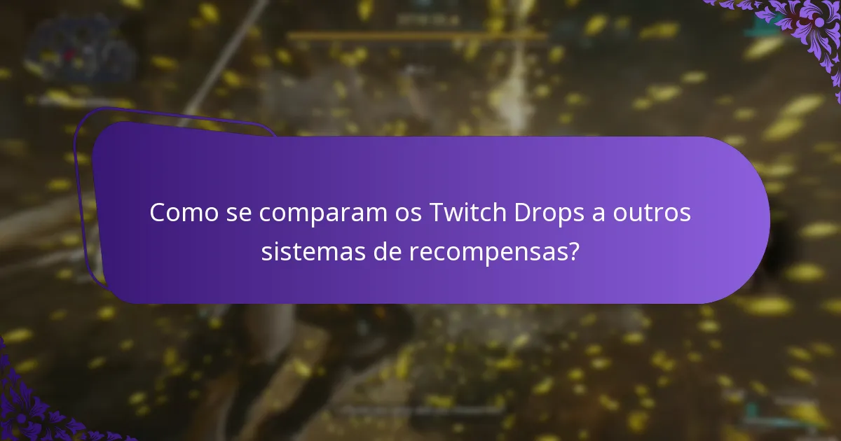 Como se comparam os Twitch Drops a outros sistemas de recompensas?