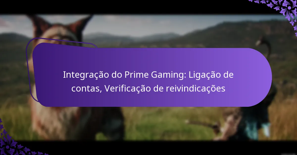 Integração do Prime Gaming: Ligação de contas, Verificação de reivindicações