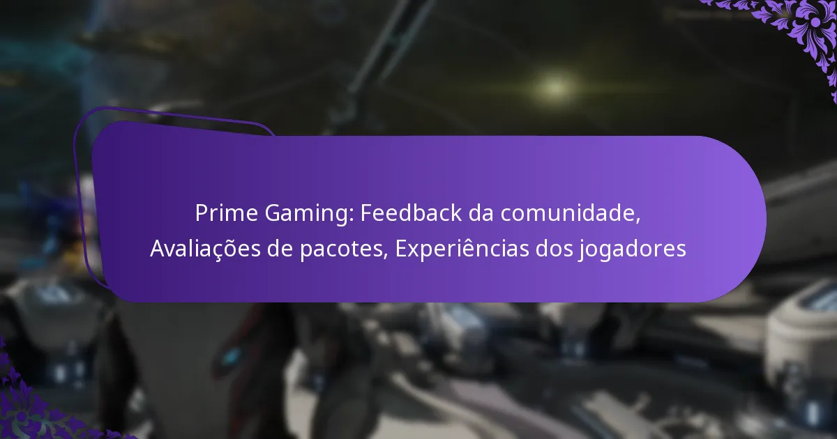 Prime Gaming: Feedback da comunidade, Avaliações de pacotes, Experiências dos jogadores