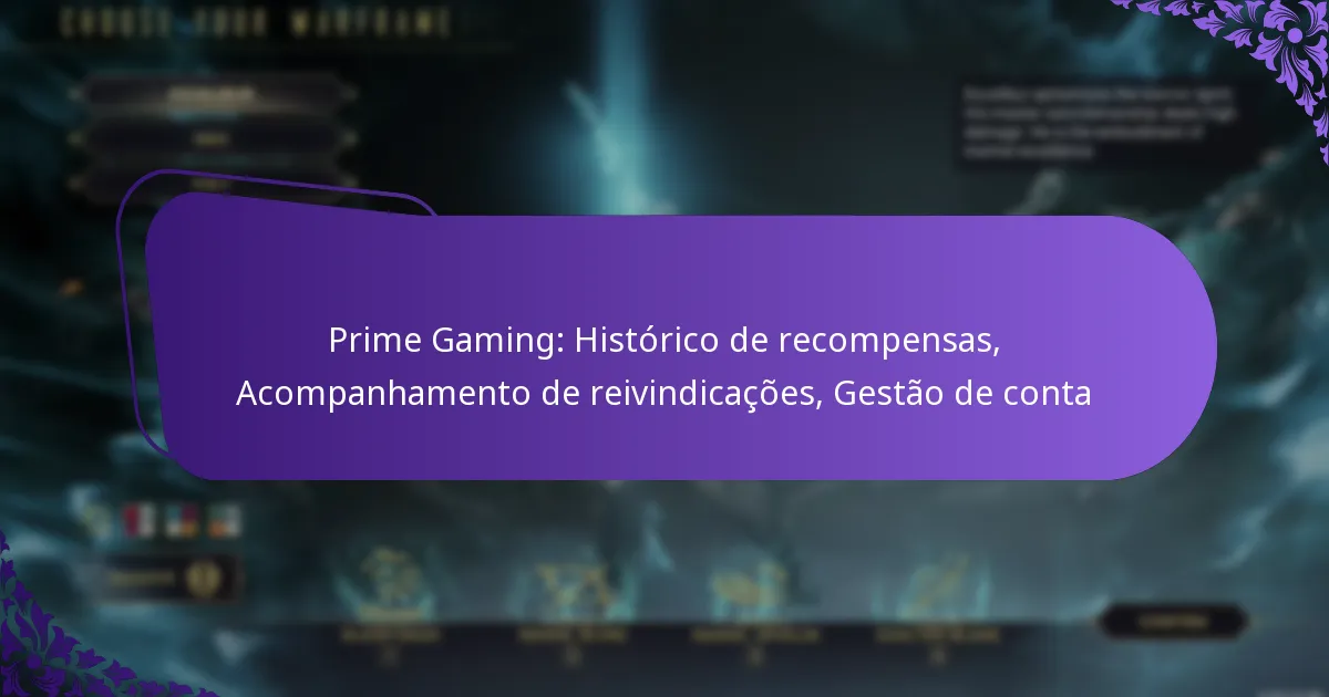 Prime Gaming: Histórico de recompensas, Acompanhamento de reivindicações, Gestão de conta
