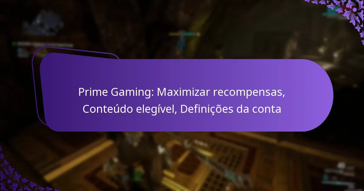 Prime Gaming: Maximizar recompensas, Conteúdo elegível, Definições da conta