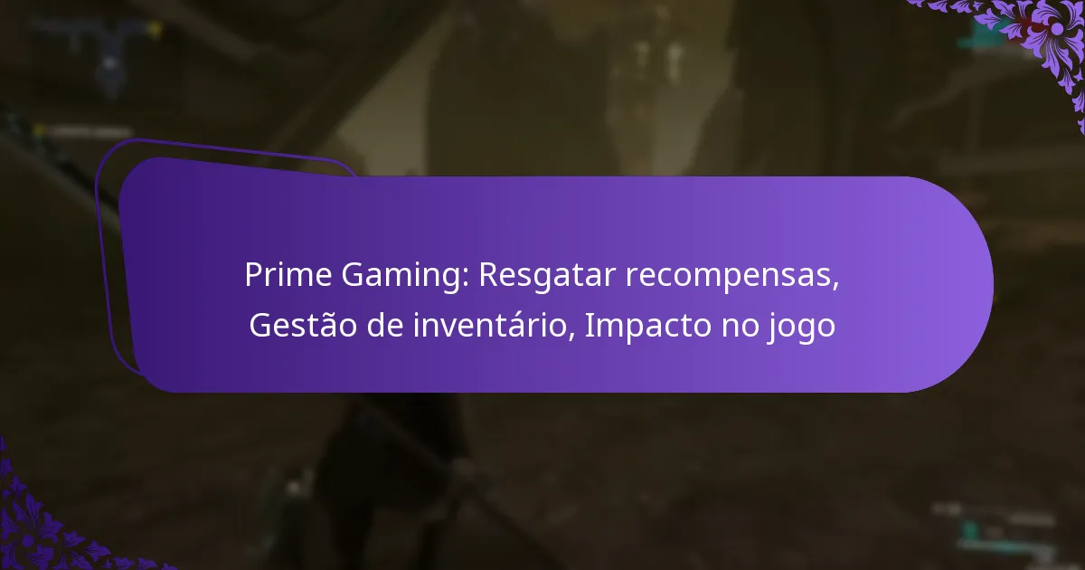 Prime Gaming: Resgatar recompensas, Gestão de inventário, Impacto no jogo