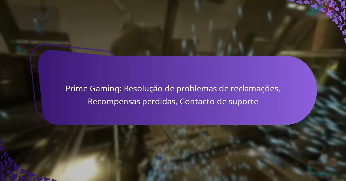 Prime Gaming: Resolução de problemas de reclamações, Recompensas perdidas, Contacto de suporte