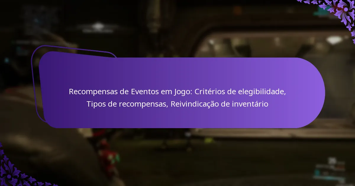Recompensas de Eventos em Jogo: Critérios de elegibilidade, Tipos de recompensas, Reivindicação de inventário