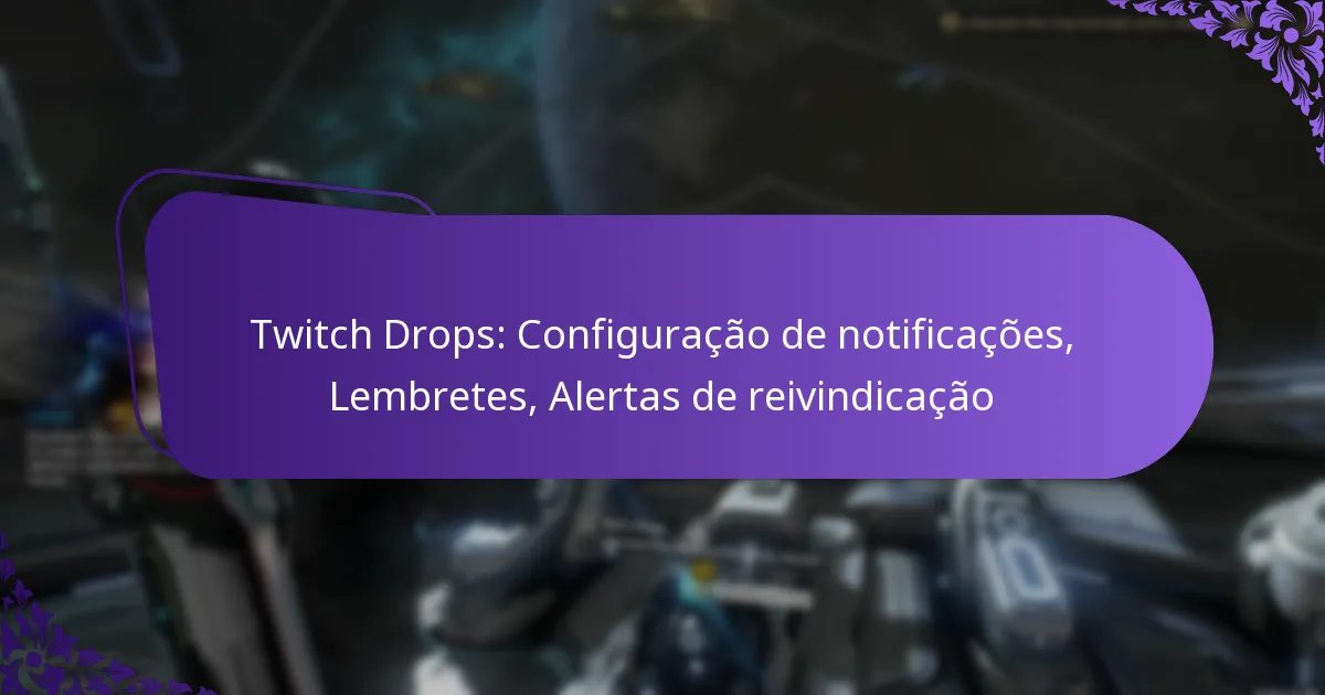 Twitch Drops: Configuração de notificações, Lembretes, Alertas de reivindicação