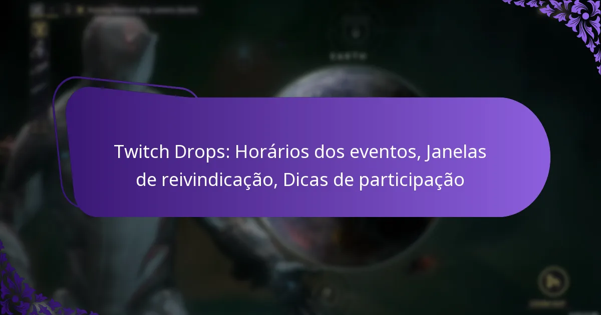 Twitch Drops: Horários dos eventos, Janelas de reivindicação, Dicas de participação