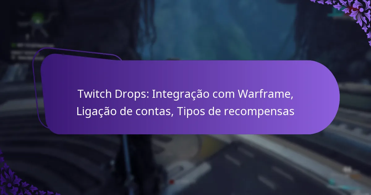 Twitch Drops: Integração com Warframe, Ligação de contas, Tipos de recompensas