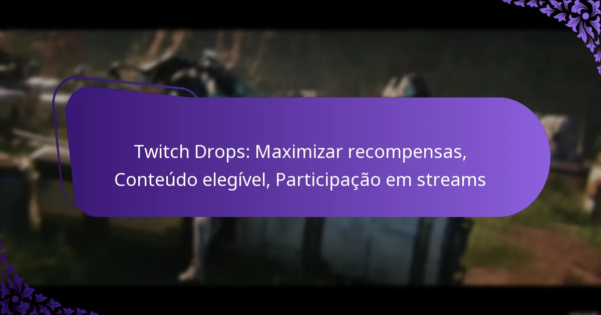 Twitch Drops: Maximizar recompensas, Conteúdo elegível, Participação em streams