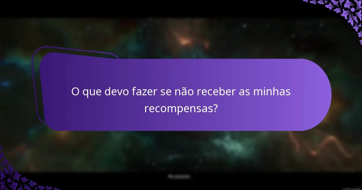 O que devo fazer se não receber as minhas recompensas?