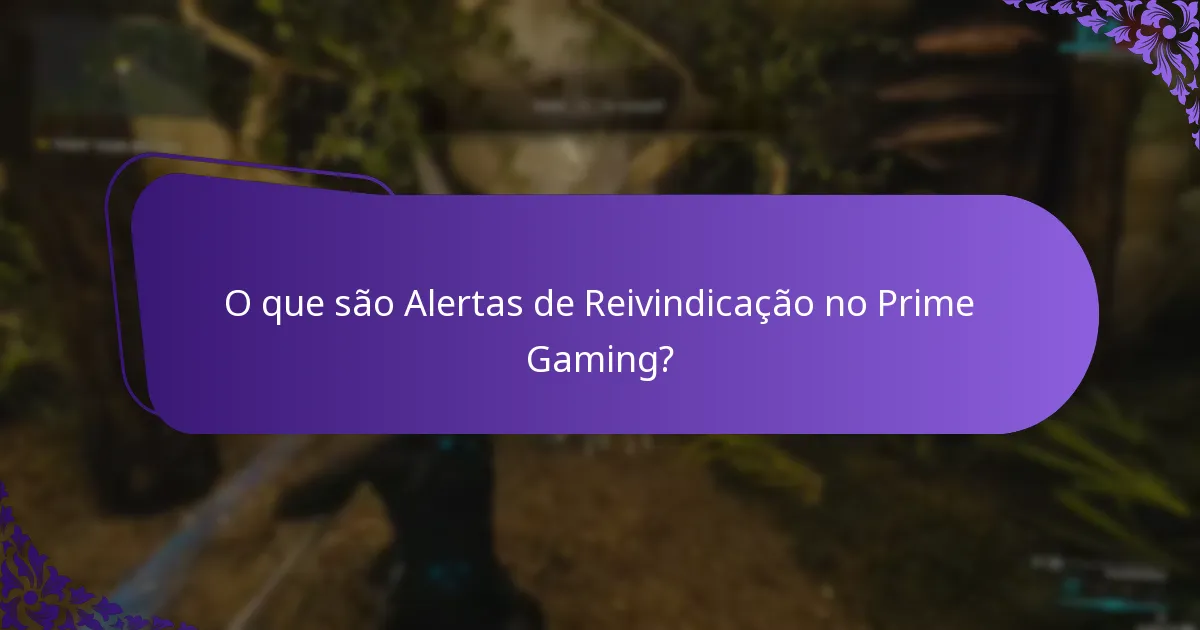 O que são Alertas de Reivindicação no Prime Gaming?
