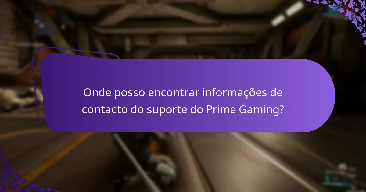 Onde posso encontrar informações de contacto do suporte do Prime Gaming?