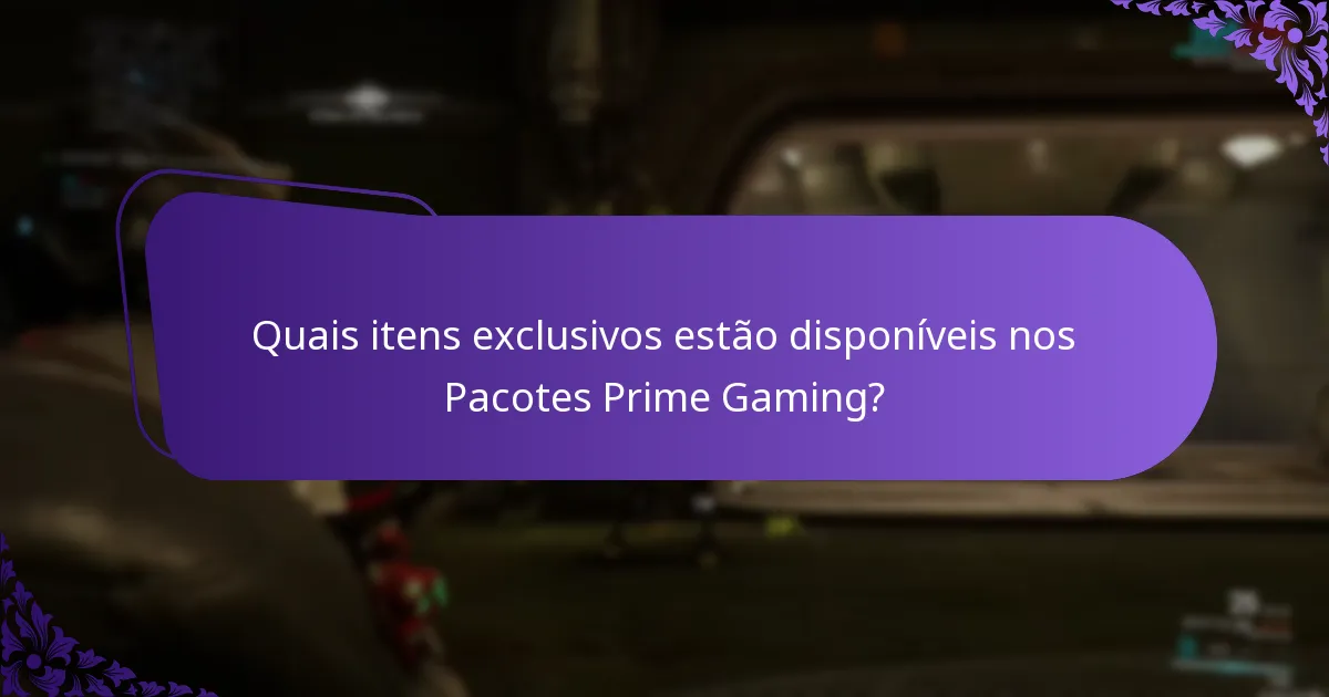 Quais itens exclusivos estão disponíveis nos Pacotes Prime Gaming?