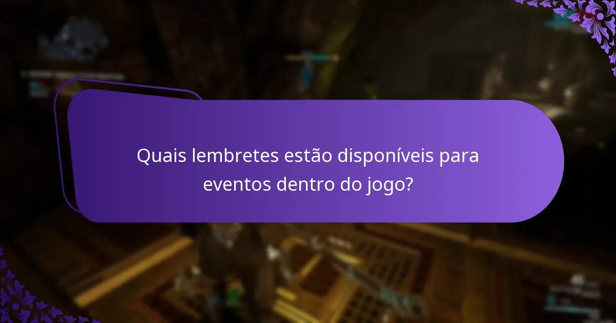 Quais lembretes estão disponíveis para eventos dentro do jogo?