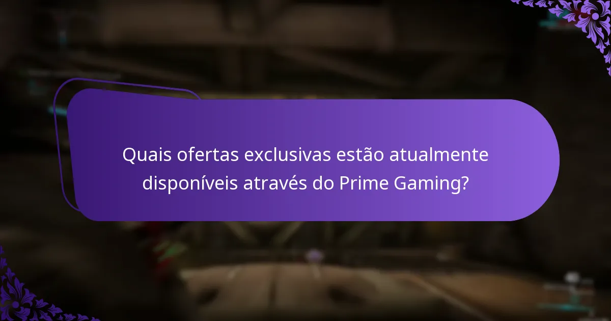 Quais ofertas exclusivas estão atualmente disponíveis através do Prime Gaming?