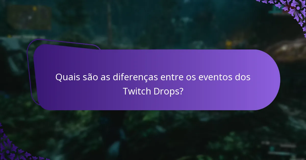 Quais são as diferenças entre os eventos dos Twitch Drops?