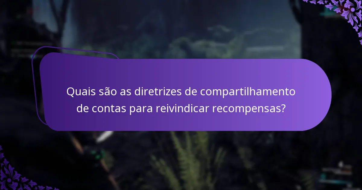 Quais são as diretrizes de compartilhamento de contas para reivindicar recompensas?