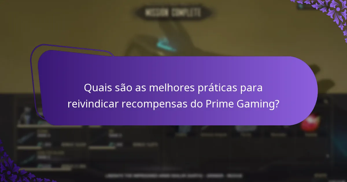 Quais são as melhores práticas para reivindicar recompensas do Prime Gaming?
