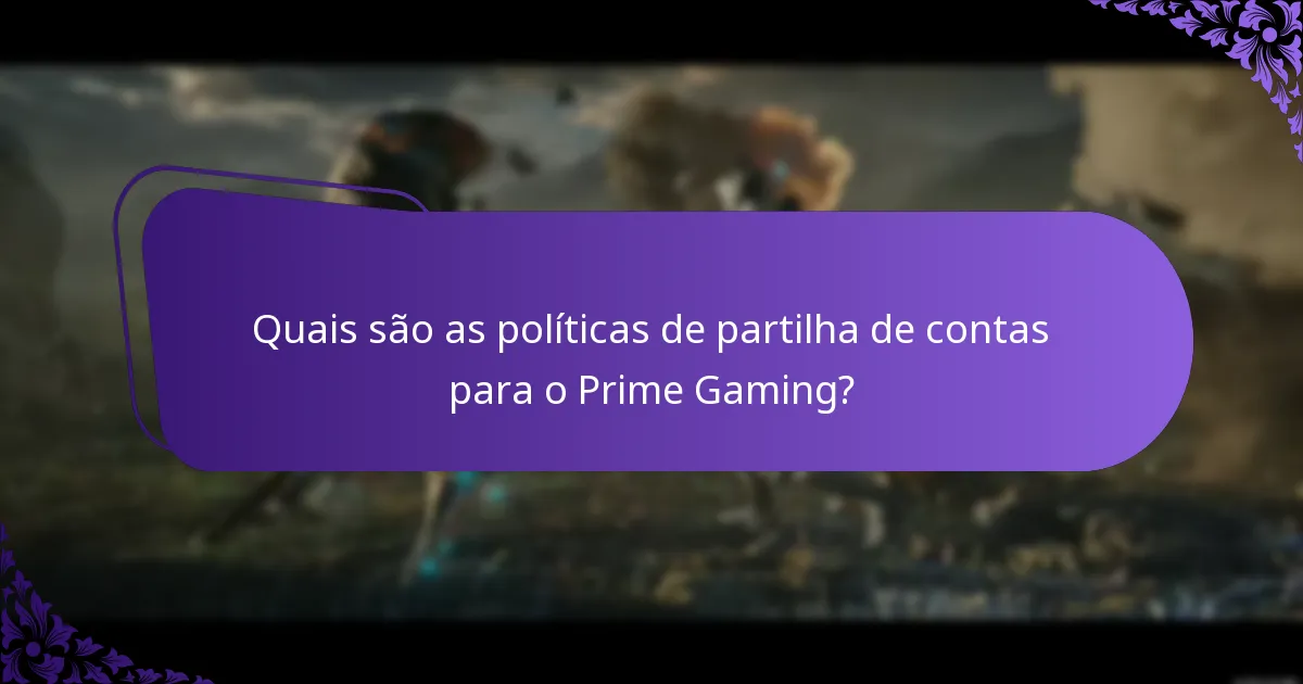 Quais são as políticas de partilha de contas para o Prime Gaming?
