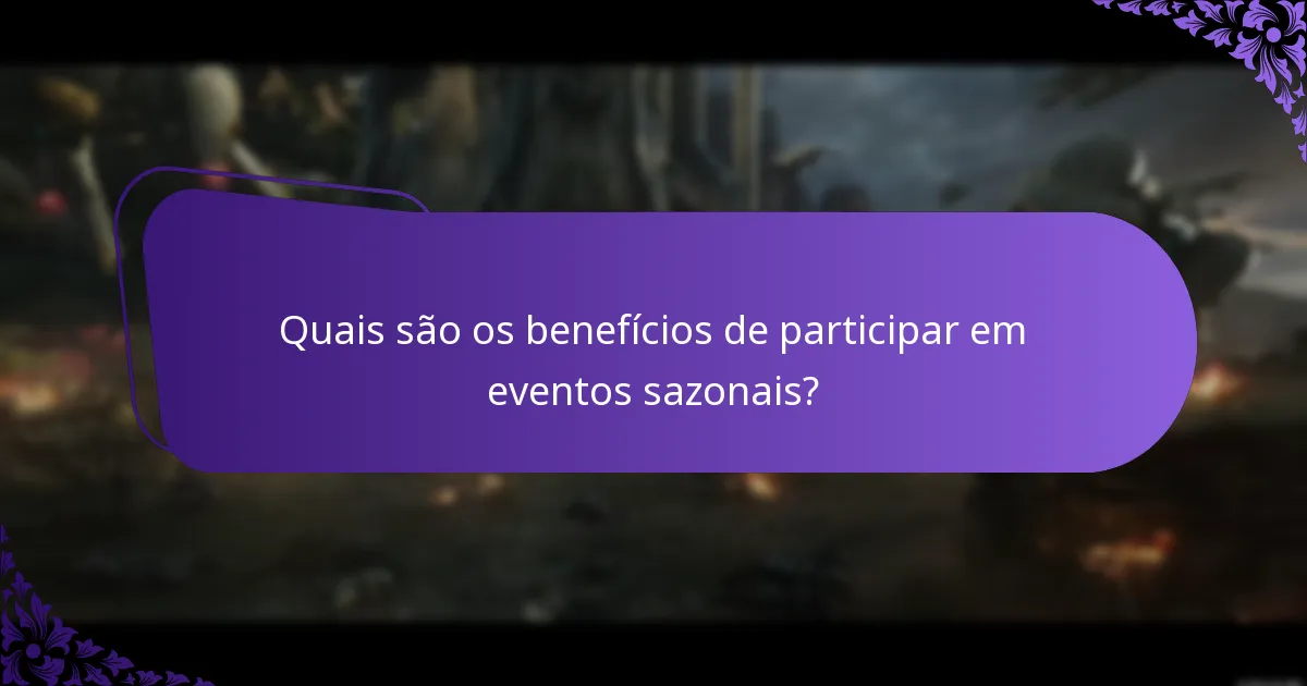 Quais são os benefícios de participar em eventos sazonais?