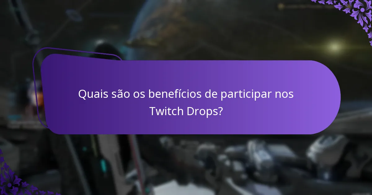 Quais são os benefícios de participar nos Twitch Drops?