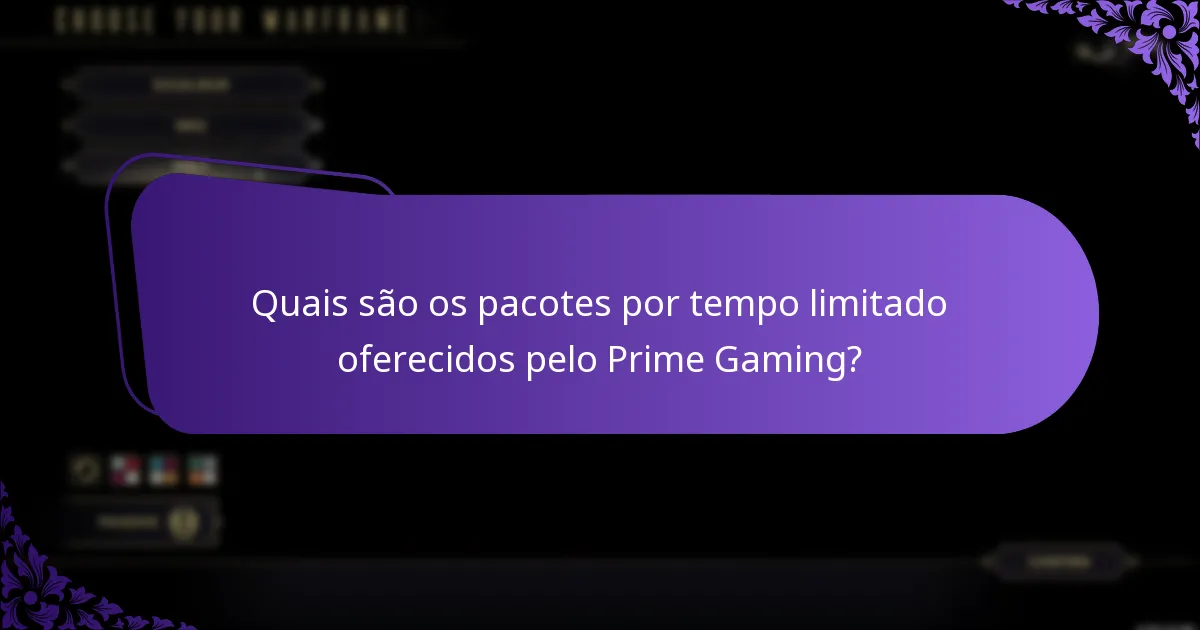 Quais são os pacotes por tempo limitado oferecidos pelo Prime Gaming?