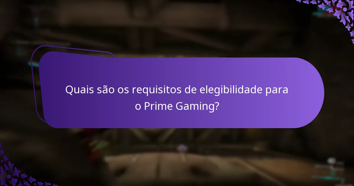 Quais são os requisitos de elegibilidade para o Prime Gaming?