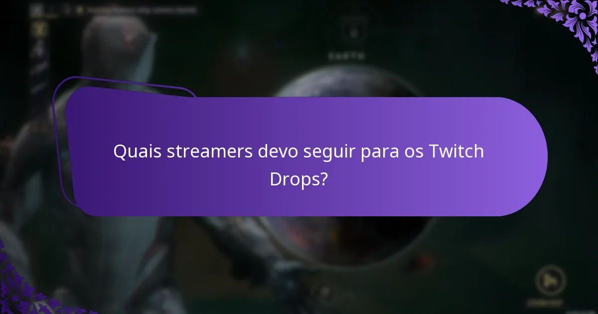 Quais streamers devo seguir para os Twitch Drops?