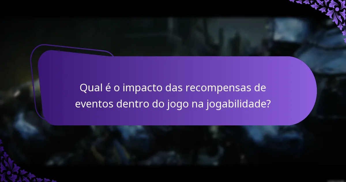 Qual é o impacto das recompensas de eventos dentro do jogo na jogabilidade?
