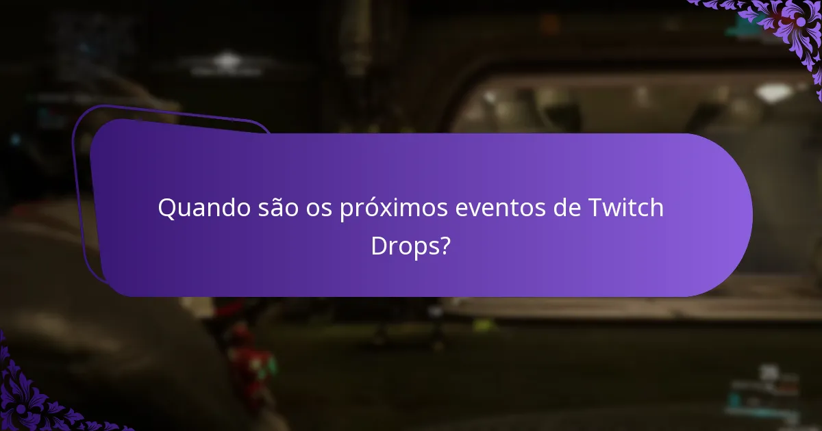 Quando são os próximos eventos de Twitch Drops?