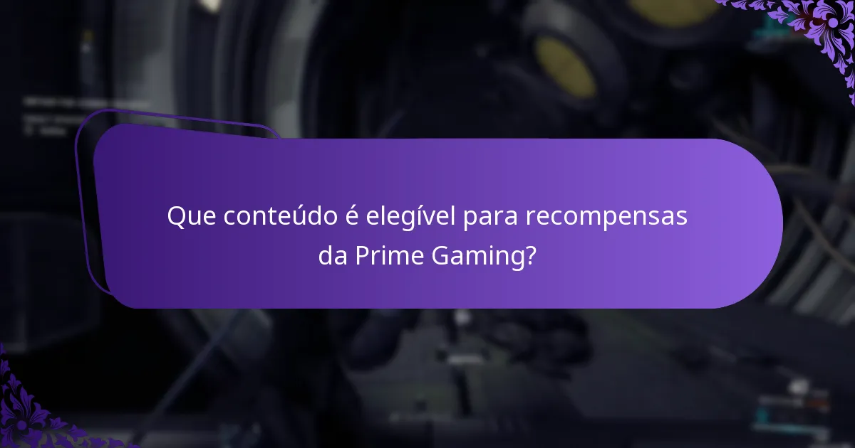Que conteúdo é elegível para recompensas da Prime Gaming?