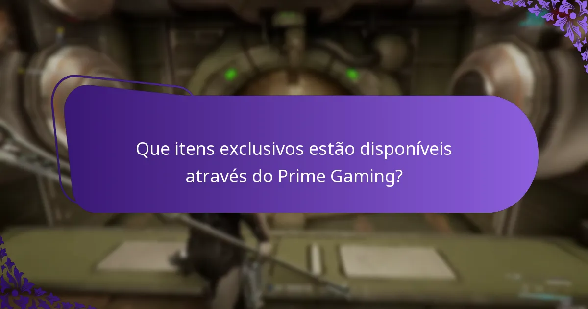 Que itens exclusivos estão disponíveis através do Prime Gaming?