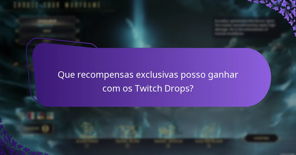 Que recompensas exclusivas posso ganhar com os Twitch Drops?